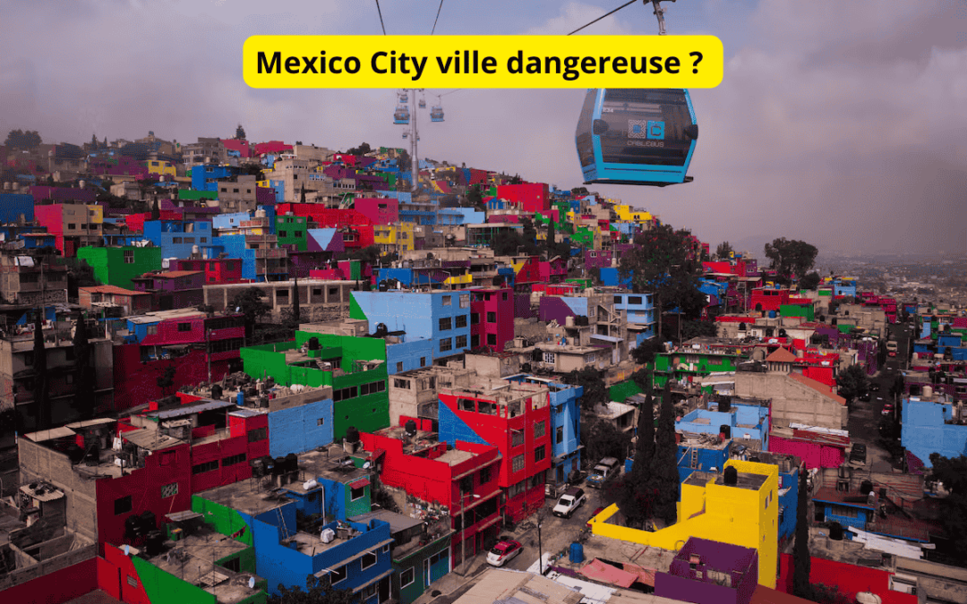 Mexico city est-elle une ville dangereuse ?